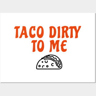 Taco Dirty to Me Posters and Art